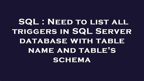 Need to list all triggers in SQL Server database with table name and tables schema