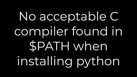 No acceptable C compiler found in PATH when installing python