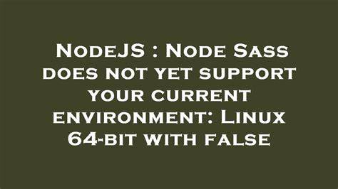 Node Sass does not yet support your current environment Linux 64-bit with false