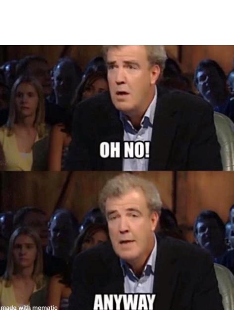 Oh No Anyway Meme Template
