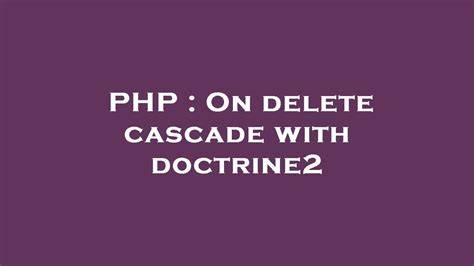 On delete cascade with doctrine2