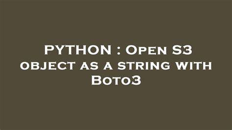Open S3 object as a string with Boto3