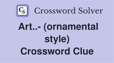 Ornamental Style Crossword Clue