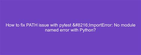 PATH issue with pytest ImportError No module named 