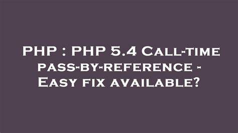 PHP 54 Call-time pass-by-reference - Easy fix available