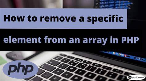 PHP How to remove specific element from an array