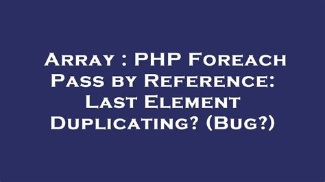 PHP Pass by reference in foreach duplicate
