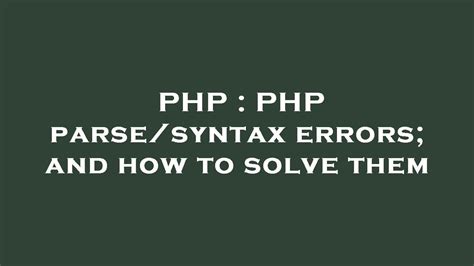 PHP parsesyntax errors and how to solve them