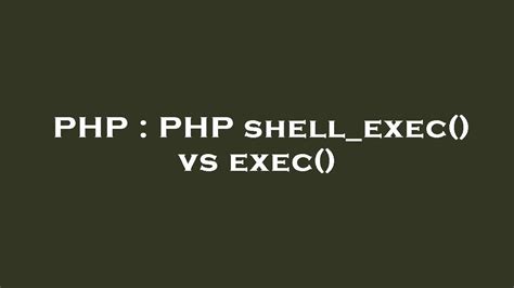 PHP shellexec vs exec