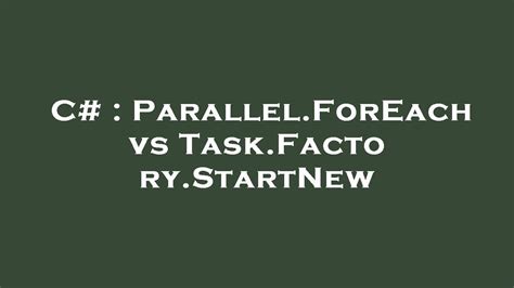 ParallelForEach vs TaskFactoryStartNew