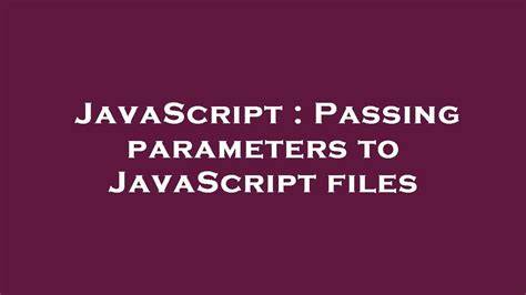 Passing parameters to JavaScript files