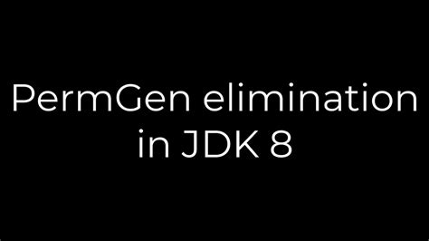 PermGen elimination in JDK 8