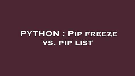Pip freeze vs pip list