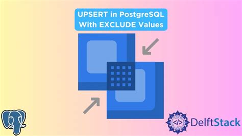 PostgreSQL INSERT ON CONFLICT UPDATE upsert use all excluded values