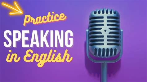 Practice Speaking
