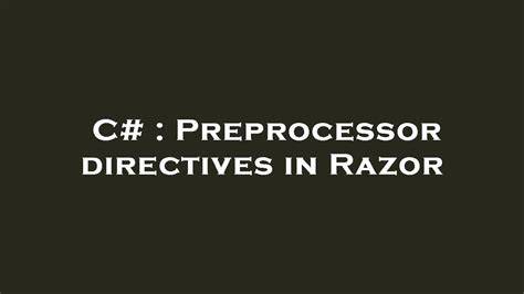 Preprocessor directives in Razor