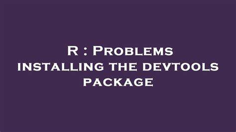 Problems installing the devtools package