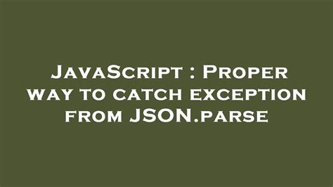 Proper way to catch exception from JSONparse