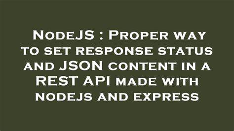 Proper way to set response status and JSON content in a REST API made with nodejs and express