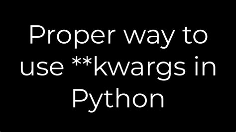 Proper way to use kwargs in Python