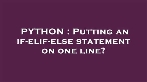 Putting an if-elif-else statement on one line duplicate