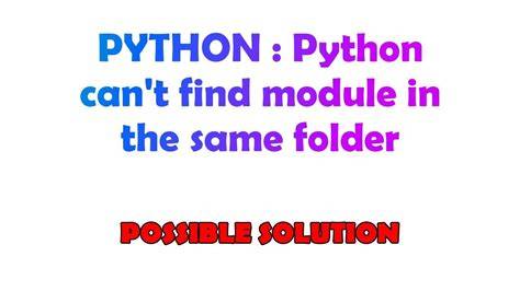 Python cant find module in the same folder