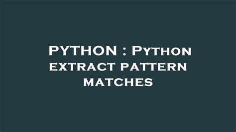 Python extract pattern matches