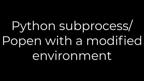 Python subprocessPopen with a modified environment