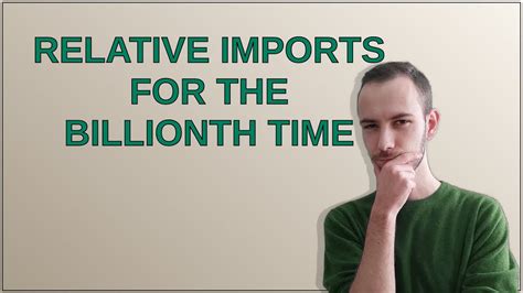 Relative imports for the billionth time
