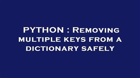 Removing multiple keys from a dictionary safely