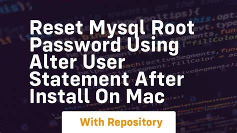 Reset MySQL root password using ALTER USER statement after install on Mac