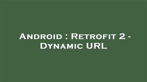 Retrofit 2 - Dynamic URL