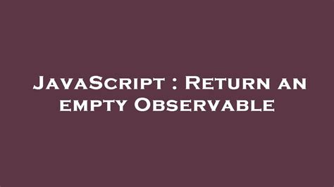 Return an empty Observable