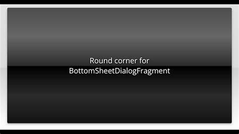 Round corner for BottomSheetDialogFragment