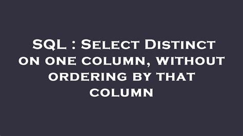 SELECT DISTINCT on one column