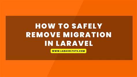 Safely remove migration In Laravel