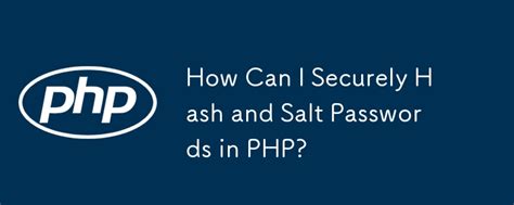 Secure hash and salt for PHP passwords