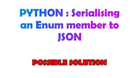 Serialising an Enum member to JSON