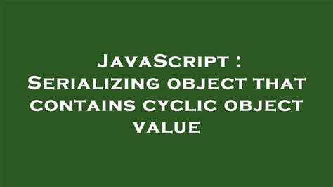 Serializing object that contains cyclic object value