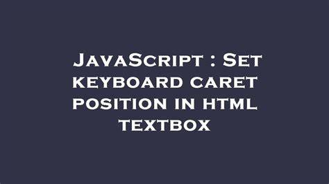 Set keyboard caret position in html textbox