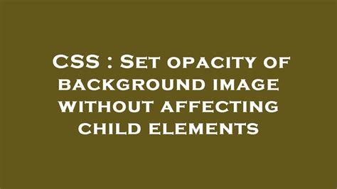 Set opacity of background image without affecting child elements