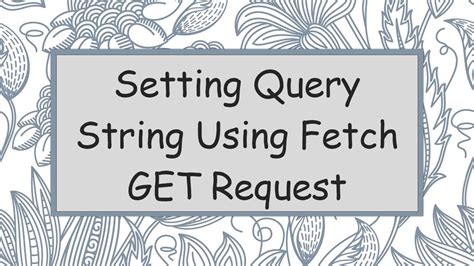 Setting query string using Fetch GET request