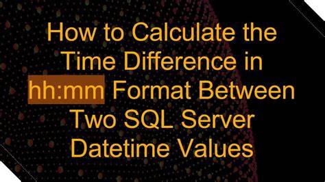 Showing Difference between two datetime values in hours