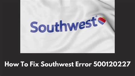 Southwest error code 400620378: A Complete Troubleshooting Guide 3