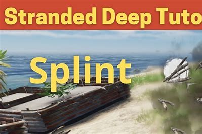 Splints in Stranded Deep