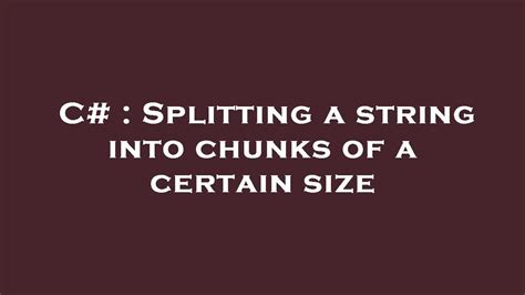 Splitting a string into chunks of a certain size