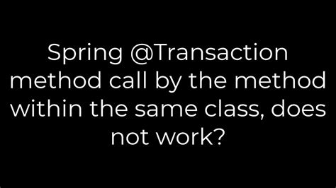 Spring Transaction method call by the method within the same class does not work