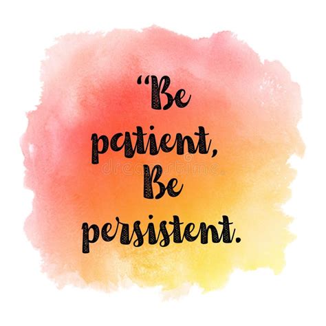 Stay Patient and Persistent