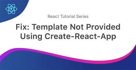 Template not provided using create-react-app