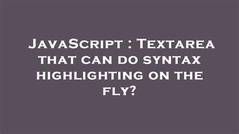 Textarea that can do syntax highlighting on the fly